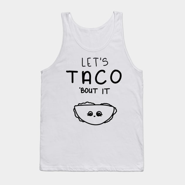 Let’s Taco ‘Bout it. Tank Top by Haleys Hand